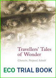 Travellers| Tales of Wonder: Chatwin, Naipaul, Sebald