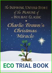 Charlie Brown|s Christmas Miracle: The Inspiring, Untold Story of the Making of a Holiday Classic
