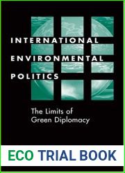 International Environmental Politics: The Limits of Green Diplomacy