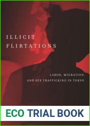 Illicit Flirtations: Labor, Migration, and Sex Trafficking in Tokyo