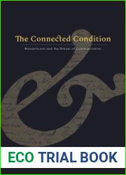 The Connected Condition: Romanticism and the Dream of Communication (Stanford Text Technologies)