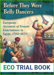 Before They Were Belly Dancers: European Accounts of Female Entertainers in Egypt, 1760-1870