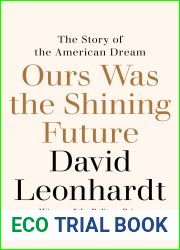 Ours Was the Shining Future: The Story of the American Dream