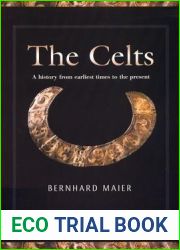 The Celts: A History from Earliest Times to the Present