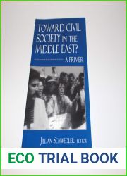 Toward Civil Society in the Middle East?: A Primer