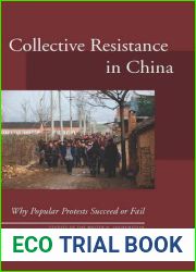 Collective Resistance in China: Why Popular Protests Succeed or Fail (Studies of the Walter H. Shorenstein Asia-Pacific Research Center)