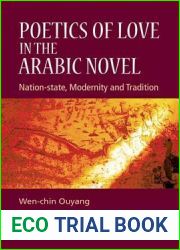 Poetics of Love in the Arabic Novel: Nation-State, Modernity and Tradition