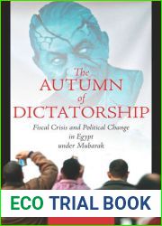 The Autumn of Dictatorship: Fiscal Crisis and Political Change in Egypt under Mubarak