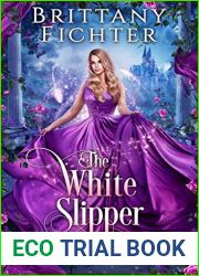 The White Slipper: A Clean Fairy Tale Retelling of The White Slipper (The Nevertold Fairy Tale Novellas Book 1)