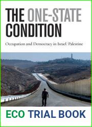 The One-State Condition: Occupation and Democracy in Israel Palestine (Stanford Studies in Middle Eastern and Islamic Societies and Cultures)