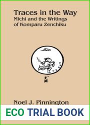 Traces in the Way: Michi and the Writings of Komparu Zenchiku (Cornell East Asia Series) (Cornell East Asia Series, 132)