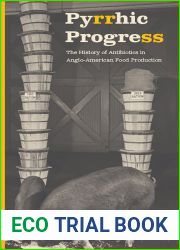 Pyrrhic Progress: The History of Antibiotics in Anglo-American Food Production (Critical Issues in Health and Medicine)