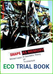 Shape as Memory: A Geometric Theory of Architecture (Information Technology Revolution in Architecture)