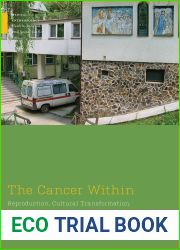 The Cancer Within: Reproduction, Cultural Transformation, and Health Care in Romania (Medical Anthropology)