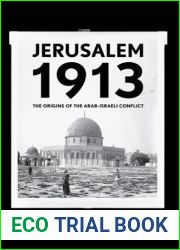 Jerusalem 1913: The Origins of the Arab-Israeli Conflict
