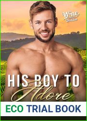 His Boy to Adore: A Gay Virgin Daddy Romance (Wine Country Daddies Book 4)