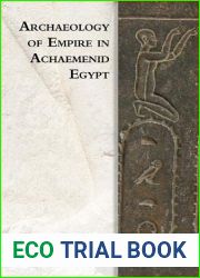 Archaeology of Empire in Achaemenid Egypt (Edinburgh Studies in Ancient Persia)
