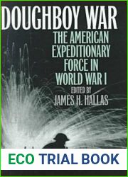 Doughboy War: The American Expeditionary Force in World War I