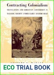 Contracting Colonialism: Translation and Christian Conversion in Tagalog Society Under Early Spanish Rule