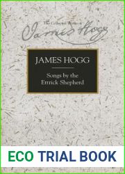 Songs by the Ettrick Shepherd (The Stirling South Carolina Research Edition of the Collected Works of James Hogg)