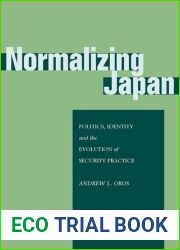 Normalizing Japan: Politics, Identity, and the Evolution of Security Practice (Studies in Asian Security)