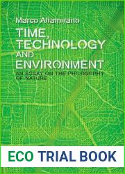 Time, Technology and Environment: An Essay on the Philosophy of Nature (Plateaus - New Directions in Deleuze Studies)