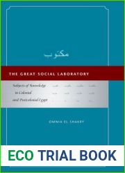 The Great Social Laboratory: Subjects of Knowledge in Colonial and Postcolonial Egypt
