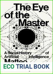 The Eye of the Master: A Social History of Artificial Intelligence
