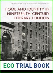 Home and Identity in Nineteenth-Century Literary London (Edinburgh Critical Studies in Victorian Culture)