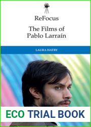ReFocus: The Films of Pablo Larrain (ReFocus: The International Directors Series)