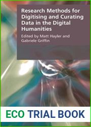 Research Methods for Creating and Curating Data in the Digital Humanities (Research Methods for the Arts and Humanities)