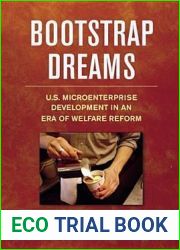 Bootstrap Dreams: U.S. Microenterprise Development in an Era of Welfare Reform (Ilr Press Books)