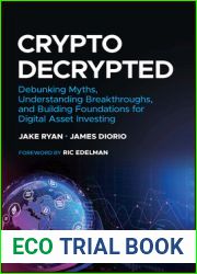 Crypto Decrypted: Debunking Myths, Understanding Breakthroughs, and Building Foundations for Digital Asset Investing