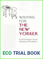 Writing for The New Yorker: Critical Essays on an American Periodical