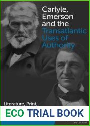 Carlyle, Emerson and the Transatlantic Uses of Authority: Literature, Print, Performance (Interventions in Nineteenth-Century American Literature and Culture)