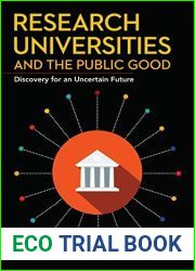 Research Universities and the Public Good: Discovery for an Uncertain Future