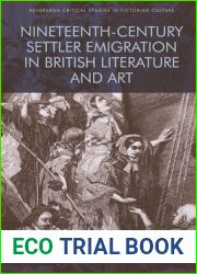 Nineteenth-Century Settler Emigration in British Literature and Art (Edinburgh Critical Studies in Victorian Culture)