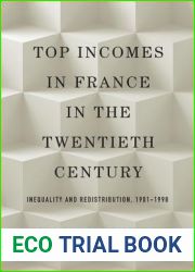 Top Incomes in France in the Twentieth Century: Inequality and Redistribution, 1901-1998