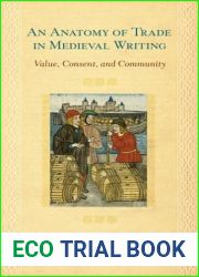 An Anatomy of Trade in Medieval Writing: Value, Consent, and Community
