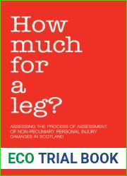 How Much For A Leg?: Assessing the Process of Assessment of Non-Pecuniary Personal Injury Damages in Scotland