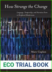 How Strange the Change: Language, Temporality, and Narrative Form in Peripheral Modernisms (Stanford Studies in Jewish History and Culture)