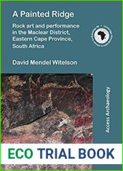 A Painted Ridge: Rock Art and Performance in the Maclear District, Eastern Cape Province, South Africa