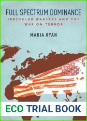 Full Spectrum Dominance: Irregular Warfare and the War on Terror