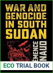 War and Genocide in South Sudan
