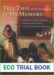 Tell This in My Memory: Stories of Enslavement from Egypt, Sudan, and the Ottoman Empire