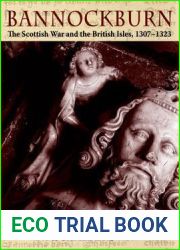 Bannockburn: The Scottish Wars and the British Isles, 1307 - 1323