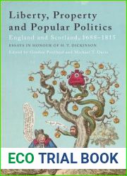 Liberty, Property and Popular Politics: England and Scotland, 1688 - 1815. Essays in Honour of H.T. Dickinson
