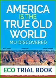 America is the True Old World: Mu Discovered (Volume I of IV Book 1)