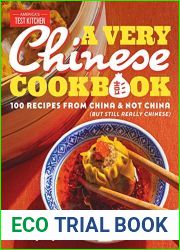 A Very Chinese Cookbook: 100 Recipes from China and Not China (But Still Really Chinese)