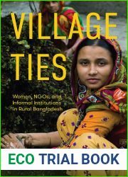 Village Ties: Women, NGOs, and Informal Institutions in Rural Bangladesh